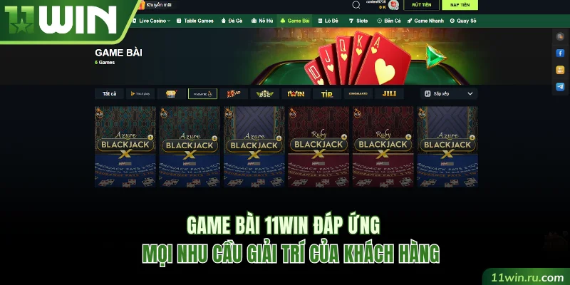 Game bài 11WIN đáp ứng mọi nhu cầu giải trí của khách hàng
