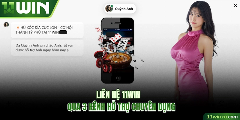 Liên hệ 11WIN qua 3 kênh hỗ trợ chuyên dụng