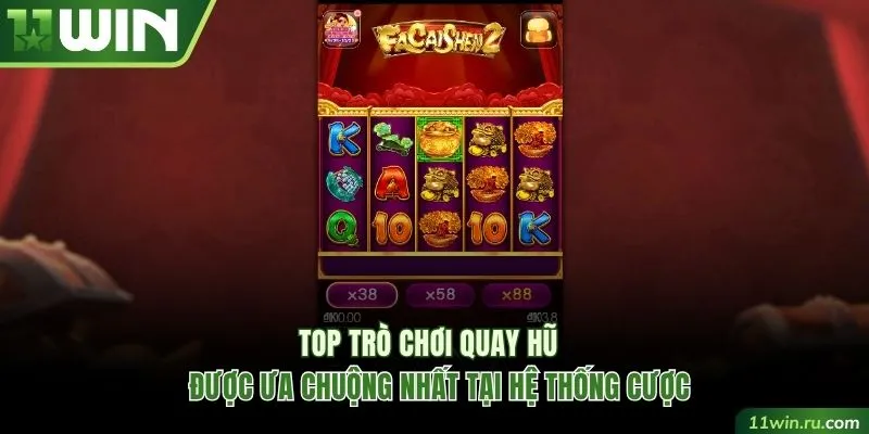 Top trò chơi quay hũ được ưa chuộng nhất tại hệ thống cược